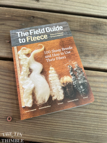 The Field Guide to Fleece: 100 Sheep Breeds & How to Use Their Fibers by Deborah Robson and Carol Ekarius
